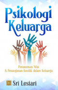 Psikologi Keluarga , Penanaman nilai dan penanganan konflik dalam keluarga / Sri Lestari