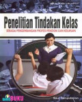 Penelitian Tindakan Kelas: sebagai pengembangan profesi pendidik dan keilmuan