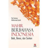 Mahir Berbahasa Indonesia Baik, Benar, dan Santun