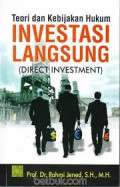 Teori dan Kebijakan Hukum Investasi Langsung (Direct Investment)