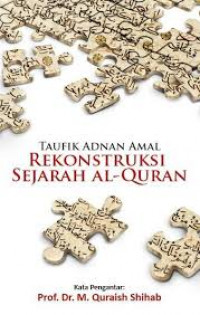 Rekonstruksi Sejarah Al-Quran / Taufik Adnan Amal