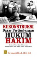 Rekontruksi dasar pertimbangan hukum hakim : Berbasis nilai-nilai hukum dan rasa keadilan yang hidup dalam masyarakat / Jonaedi Efendi