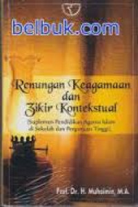 Renungan Keagamaan dan Zikir Kontekstual (suplemen pendidikan agama Islam di sekolah dan perguruan tinggi)