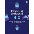 revolusi industri 4.0 , mengubah tantangan menjadi peluang diera disrupsi 4.0