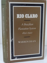Rio Claro : a Brazilian Plantation system 1820-1920