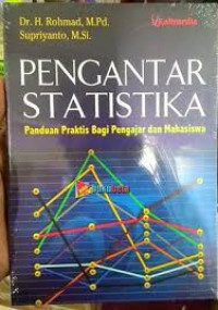 Pengantar Statistika: panduan praktis bagi pengajar dan mahasiswa / Rohmad