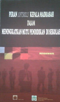 Peran Softskills Kepala Madrasah dalam Meningkatkan Mutu Pendidikan di Sekolah / Rusdawati