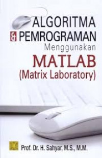 Algoritma dan Pemrograman Menggunakan Matlab (Matrix Laboratory)