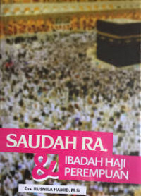 Saudah  RA dan ibadah haji perempuan / Rusnila Hamid