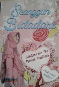 Seanggun Bidadari: wisdoms for the perfect muslimah / Muh. Hadi Bashori