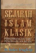 Sejarah Islam Klasik : Perkembangan Ilmu Pengetahuan Islam / Musyrifah Sunanto