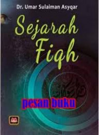 Sejarah Fiqh / Umar Sulaiman Asyqar