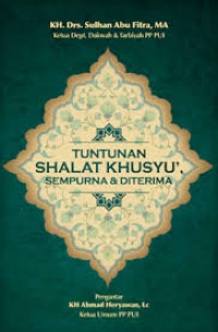 Tuntunan Shalat Khusyu', Sempurna dan Diterima