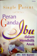 Single Parent , Peran ganda ibu dalam mendidik anak