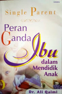 Single Parent , Peran ganda ibu dalam mendidik anak