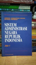 Sistem administrasi negara republik Indonesia Jilid 1