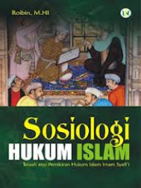 Sosiologi Hukum Islam: telaah sosio-historis pemikiran Imam Syafi'i