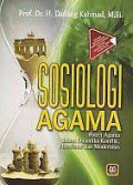 Sosiologi Agama : Potret Agama dalam Dinamika Konflik, Pluralisme dan Modernitas / Dadang Kahmad