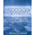 The Sociology of Organizations: classic, contemporary, and critical readings