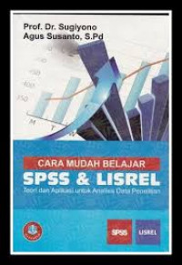 Cara mudah belajar SPSS dan Lisrel: teori dan aplikasi untuk analisis data penelitian