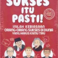 Sukses itu pasti , Inilah kebiasaan orang-orang sukses didunia yang harus kamu tiru