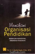 Memahami Organisasi Pendidikan : Budaya dan Reinventing, Organisasi Pendidikan / Syaiful Sagala