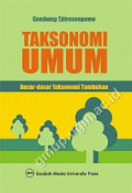 Taksonomi Umum (Dasar-dasar Taksonomi Tumbuhan) / Gembong Tjitrosoepomo