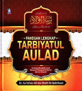 Panduan Lengkap Tarbiyatul Aulad: Strategi Mendidik Anak Menurut Petunjuk Al-Quran dan As-Sunnah / Sa'id bin Ali bin Wahf Al-Qahthani