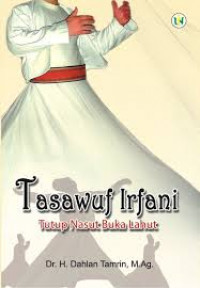 Tasawuf Irfani : Tutup Nasut Buka Lahut / Dahlan Tamrin