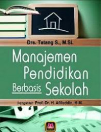 Manajemen Pendidikan Berbasis Sekolah / Tatang S.