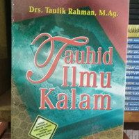 Tauhid ilmu kalam / Taufik Rahman