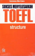 Sukses Menyelesaikan Toefl (Structure) / Surawan Martinus