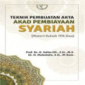 Teknik pembuatan akta akad pembiayaan syariah / Salim