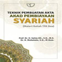Teknik pembuatan akta akad pembiayaan syariah / Salim