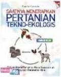 Saatnya Menerapkan Pertanian Tekno-Ekologis: sebuah model pertanian masa depan untuk menyikapi perubahan iklim