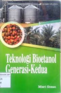 Teknologi Bioetanol generasi kedua / Misri Gozan