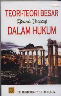 Teori-teori Besar dalam Hukum (Grand Theori) / Munir Fuady