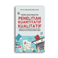 Teori dan praktek penelitian kuantitatif kualitatif  / Endang Widi Winarni