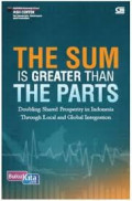 The Sum Is Greater Than The Parts : melipatgandakan kemakmuran di indonesia melalui integrasi lokal dan global