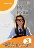 IPA Fisika untuk SMP/MTs Kelas IX (Jilid 3) / Tim Abdi Guru