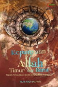 Kepunyaan Allah Timur dan Barat: sejarah, permasalahan, dan teknik pengukuran arah kiblat / Muh. Hadi Bashori