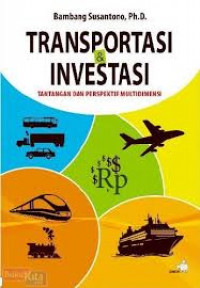 Transportasi Dan Investasi Tantangan Dan Perspektif Multidimensi