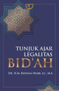 Tunjuk ajar legalitas bid'ah / Ridwan Hasbi