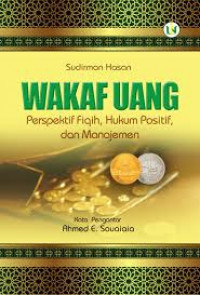 Wakaf Uang: Perspektif Fiqih, Hukum Positif, dan Manajemen