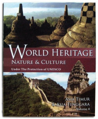 World Heritage Nature and Culture Under The Protection Of UNESCO (Volume 4: Asia Timur and Asia Tenggara)