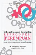 Seksualitas dan Kesehatan Reproduksi Perempuan: promosi, permasalah dan penanganannya dalam pelayann kesehatan dan keperawatan