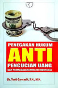 Penegakan hukum anti pencucian uang dan permasalahannya di Indonesia / Yenti Garnasih