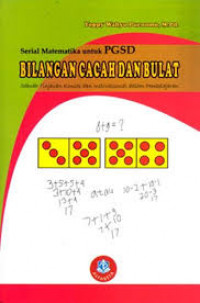 Serial Matematika untuk PGSD Bilangan Cacah dan Bulat: sebuah tinjauan konsep dan instruksional dalam pembelajaran / Yoppy Wahyu Purnomo