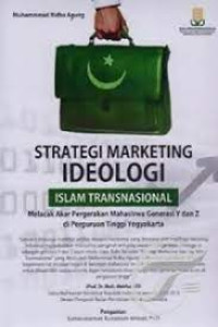 Strategi marketing ideologi islam transnasional :melacak akar pergerakan mahasiswa generasi Y dan Z di perguruan tinggi Yogyakarta / Muhammad Ridho Agung