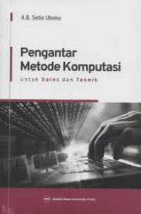Pengantar Metode Komputasi : untuk sains dan tehnik / A.B. Setio Utomo